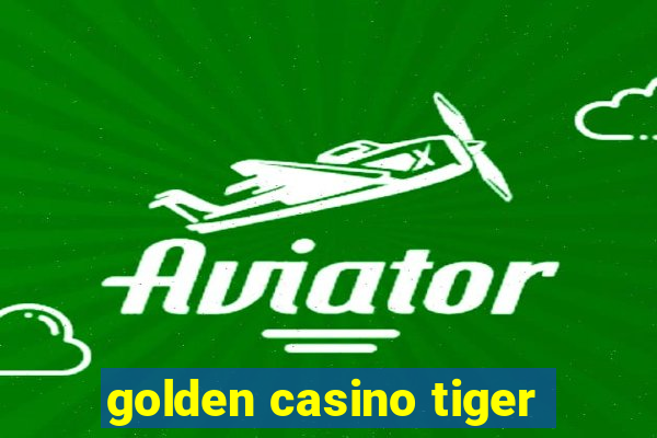 golden casino tiger