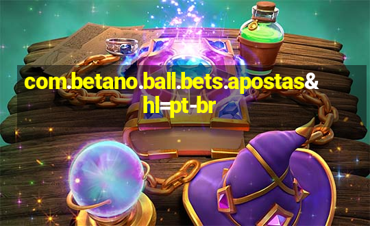 com.betano.ball.bets.apostas&hl=pt-br