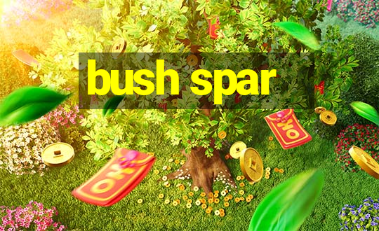 bush spar