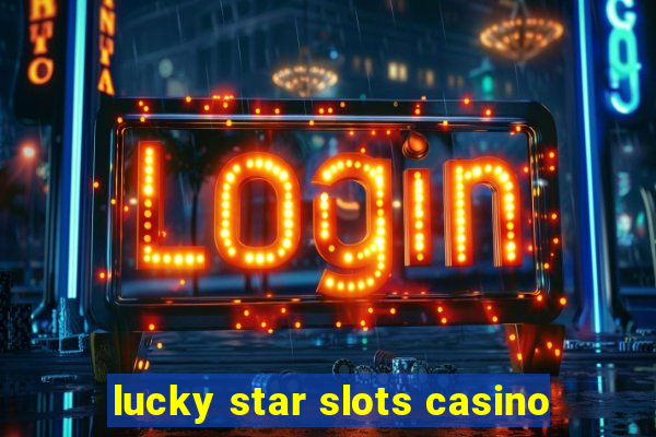 lucky star slots casino