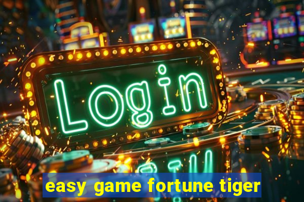 easy game fortune tiger