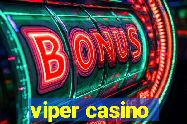 viper casino