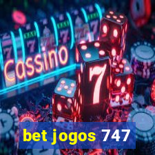 bet jogos 747