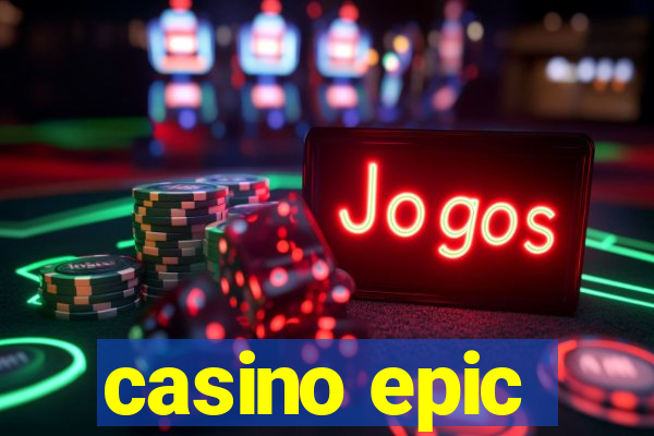 casino epic