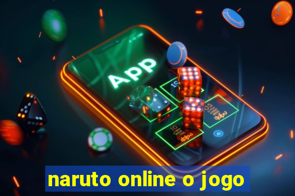 naruto online o jogo