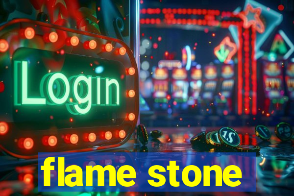 flame stone