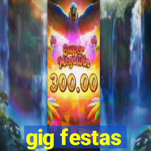 gig festas