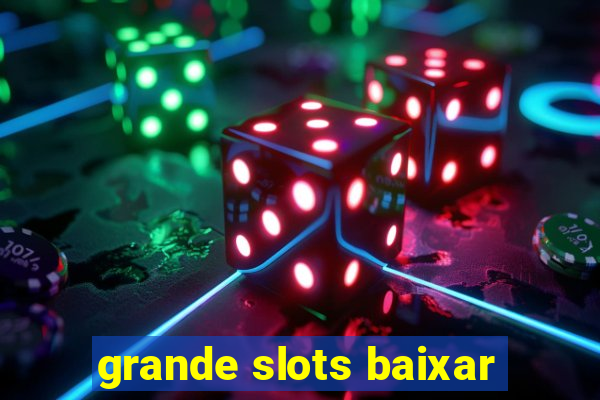 grande slots baixar