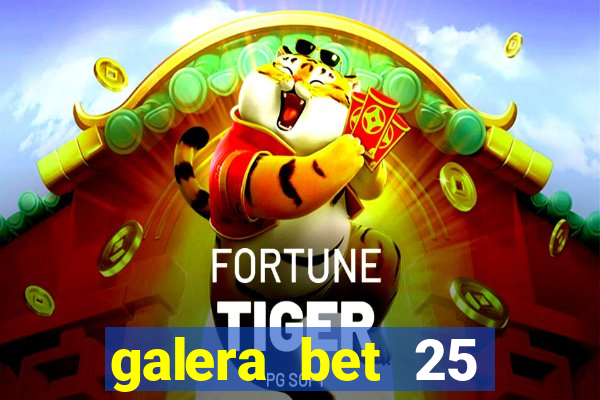 galera bet 25 rodadas grátis