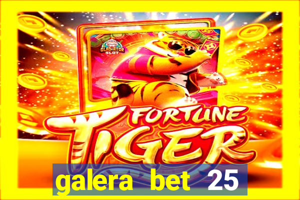 galera bet 25 rodadas grátis