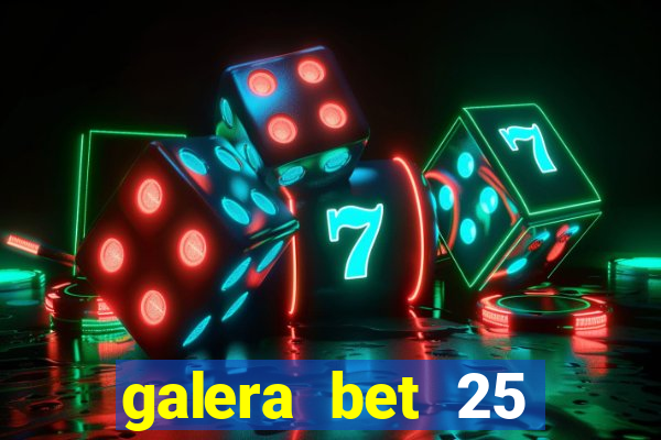 galera bet 25 rodadas grátis