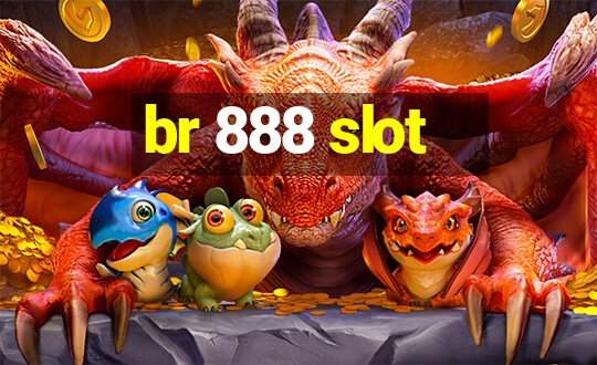 br 888 slot