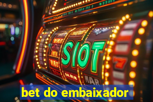 bet do embaixador