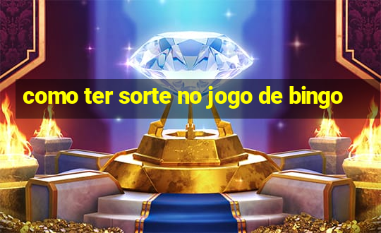 como ter sorte no jogo de bingo