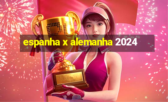 espanha x alemanha 2024