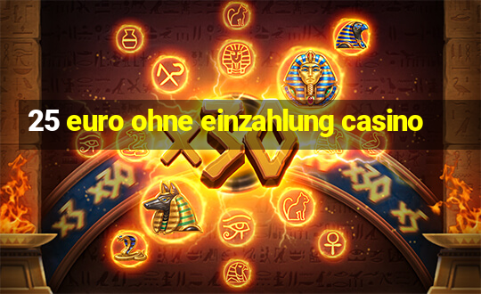 25 euro ohne einzahlung casino