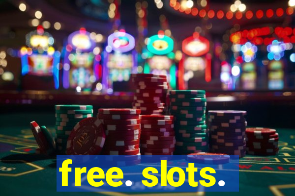 free. slots.