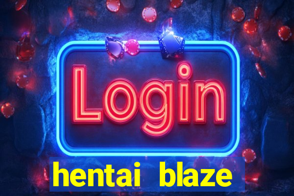 hentai blaze monster machine