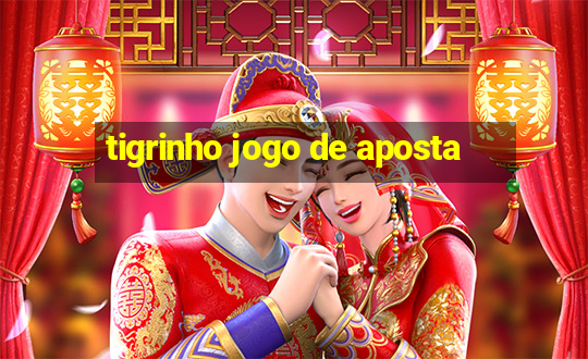 tigrinho jogo de aposta