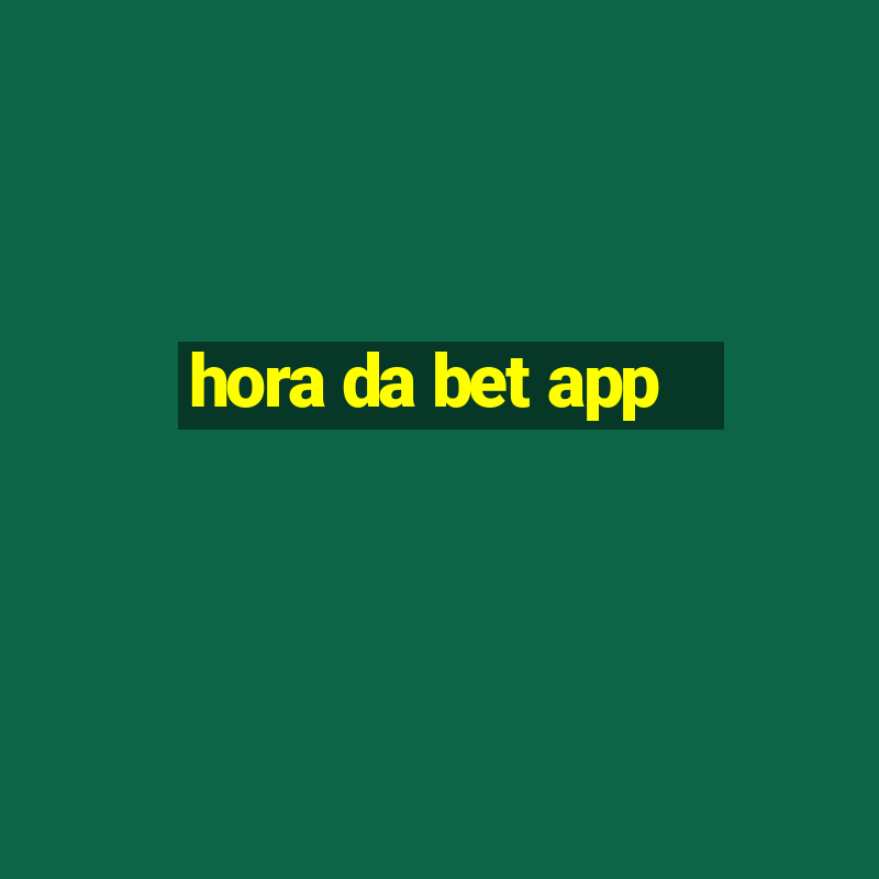 hora da bet app