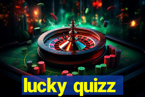 lucky quizz