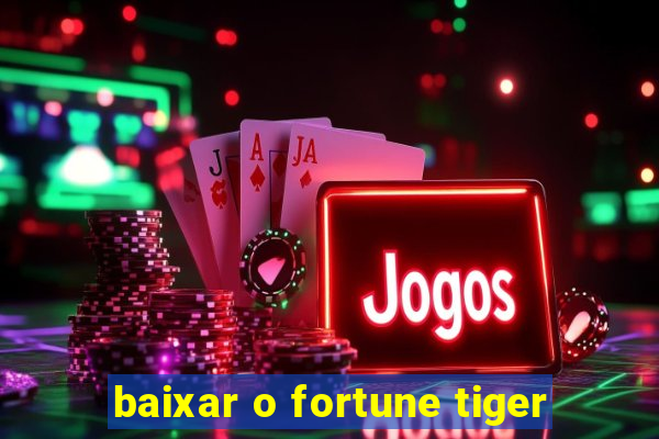 baixar o fortune tiger