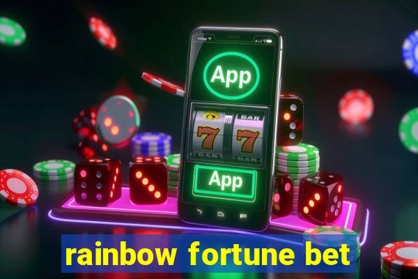 rainbow fortune bet