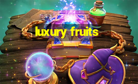 luxury fruits