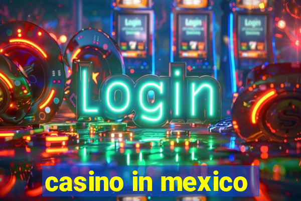 casino in mexico