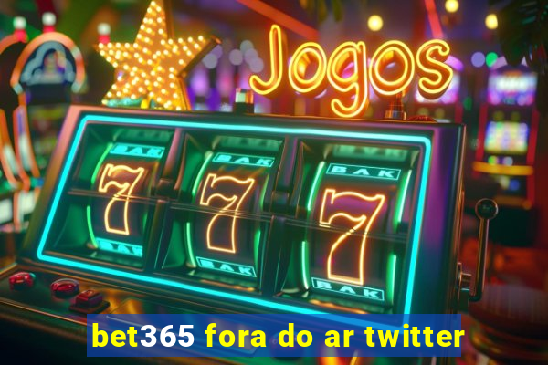 bet365 fora do ar twitter