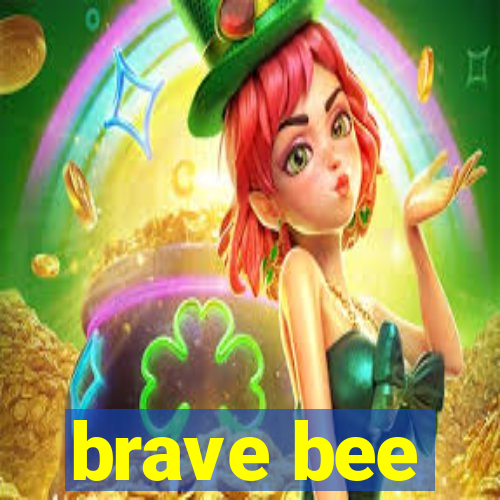 brave bee