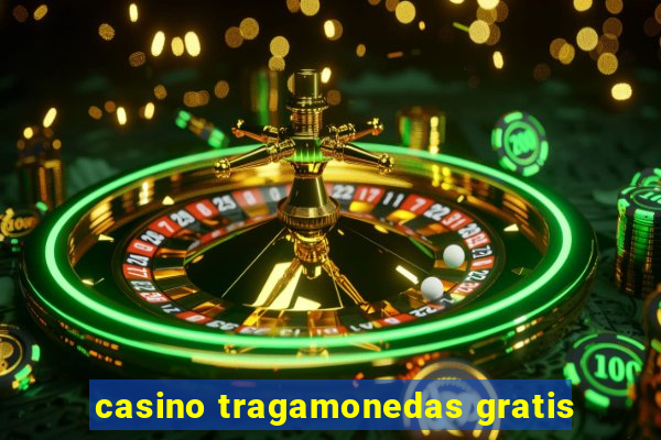 casino tragamonedas gratis