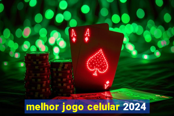 melhor jogo celular 2024