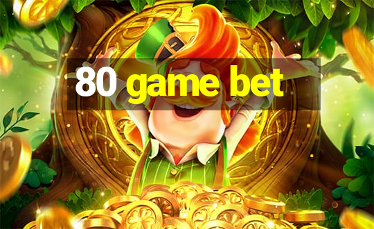 80 game bet