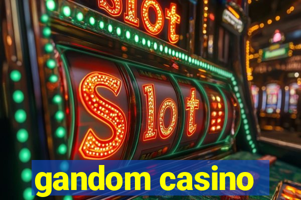 gandom casino