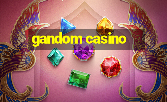 gandom casino