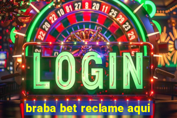 braba bet reclame aqui