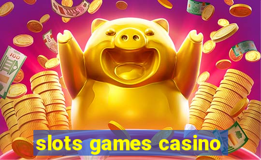 slots games casino