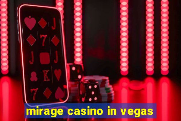 mirage casino in vegas