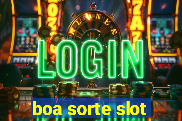 boa sorte slot