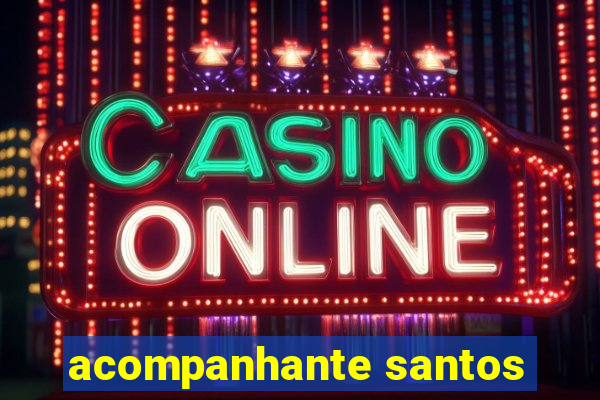 acompanhante santos