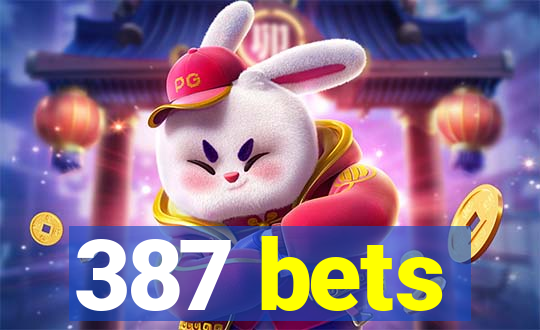 387 bets