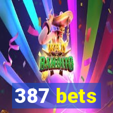 387 bets