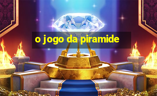 o jogo da piramide