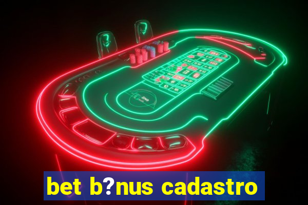 bet b?nus cadastro