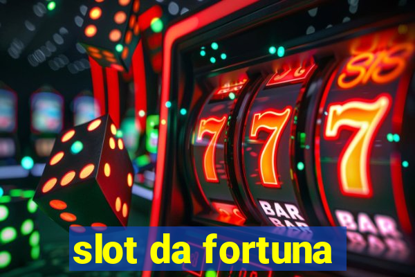 slot da fortuna