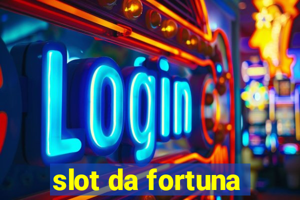 slot da fortuna