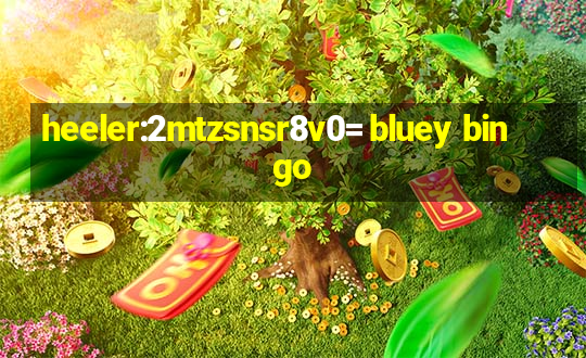 heeler:2mtzsnsr8v0= bluey bingo