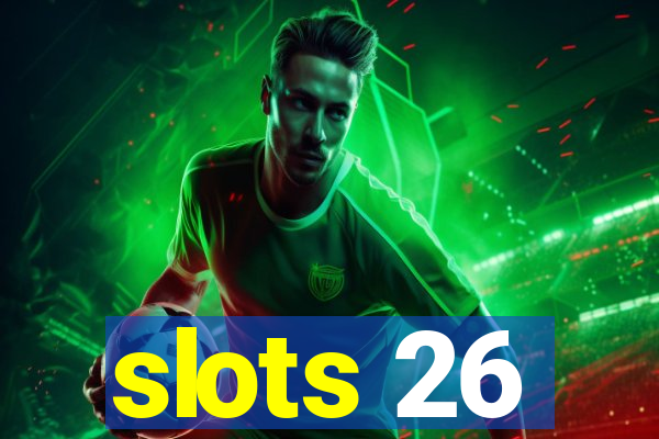 slots 26