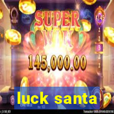 luck santa